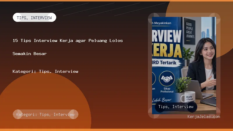 15 Tips Interview Kerja agar Peluang Lolos Semakin Besar
