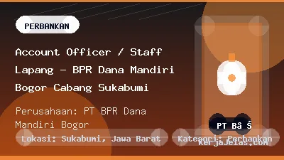 Thumbnail share Account Officer / Staff Lapang - BPR Dana Mandiri Bogor Cabang Sukabumi