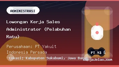 Thumbnail share Lowongan Kerja Sales Administrator (Pelabuhan Ratu)